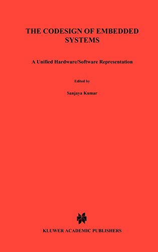 The Codesign of Embedded Systems: A Unified Hardware/Software Representation: A Unified Hardware/Software Representation