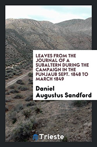 Leaves from the Journal of a Subaltern During the Campaign in the Punjaub Sept. 1848 to March 1849