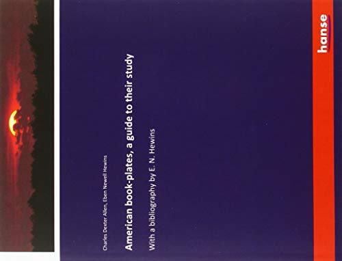 American book-plates, a guide to their study: With a bibliography by E. N. Hewins
