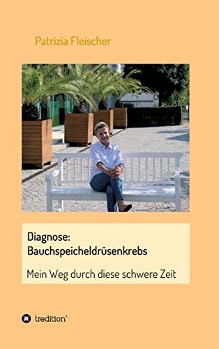 Diagnose: Bauchspeicheldrüsenkrebs: Mein Weg durch diese schwere Zeit