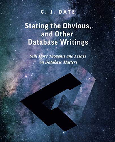 Stating the Obvious, and Other Database Writings