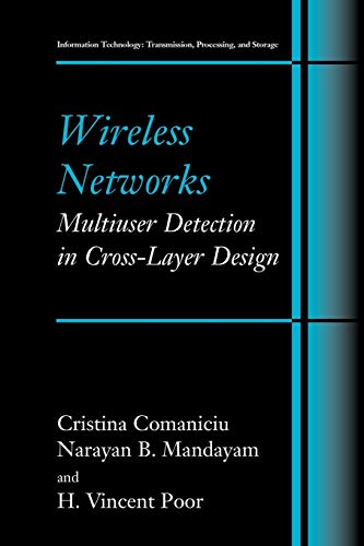 Wireless Networks: Multiuser Detection in Cross-Layer Design (Information Technology: Transmission, Processing and Storage)