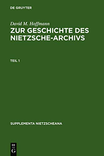 Zur Geschichte des Nietzsche-Archivs: Elisabeth Förster-Nietzsche, Fritz Kögel, Rudolf Steiner, Gustav Naumann, Josef Hofmiller. Chronik, Studien und Dokumente (Supplementa Nietzscheana, 2)