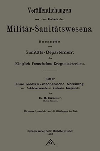Eine Mediko-Mechanische Abteilung, Von Leichtverwundeten Kostenlos Hergestellt (Veröffentlichungen aus dem Gebiete des Militär-Sanitätswesens)