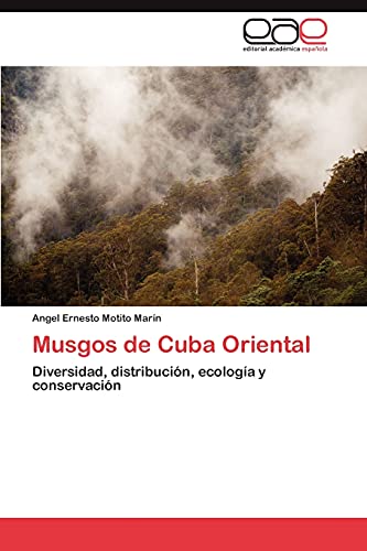 Musgos de Cuba Oriental: Diversidad, distribución, ecología y conservación