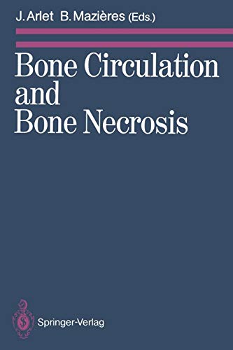 Bone Circulation and Bone Necrosis: Proceedings of the IVth International Symposium on Bone Circulation, Toulouse (France), 17th-19th September 1987