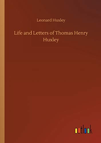 Life and Letters of Thomas Henry Huxley