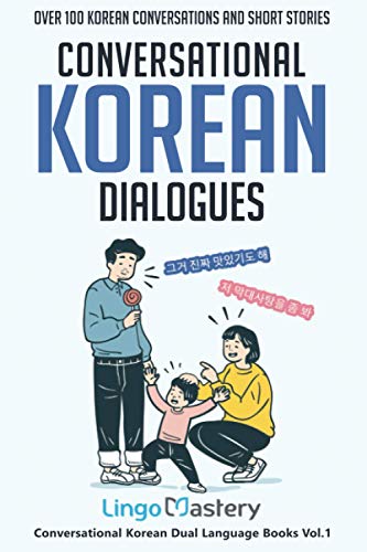 Lingo Mastery Conversational Korean Dialogues, Over 100 Korean Conversations And Short Stories (Conversational Korean Dual Language Books, Band 1)