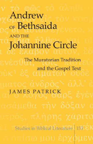 Andrew of Bethsaida and the Johannine Circle: The Muratorian Tradition and the Gospel Text (Studies in Biblical Literature)