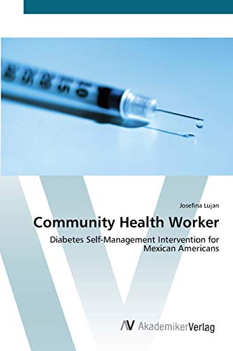 Community Health Worker: Diabetes Self-Management Intervention for Mexican Americans
