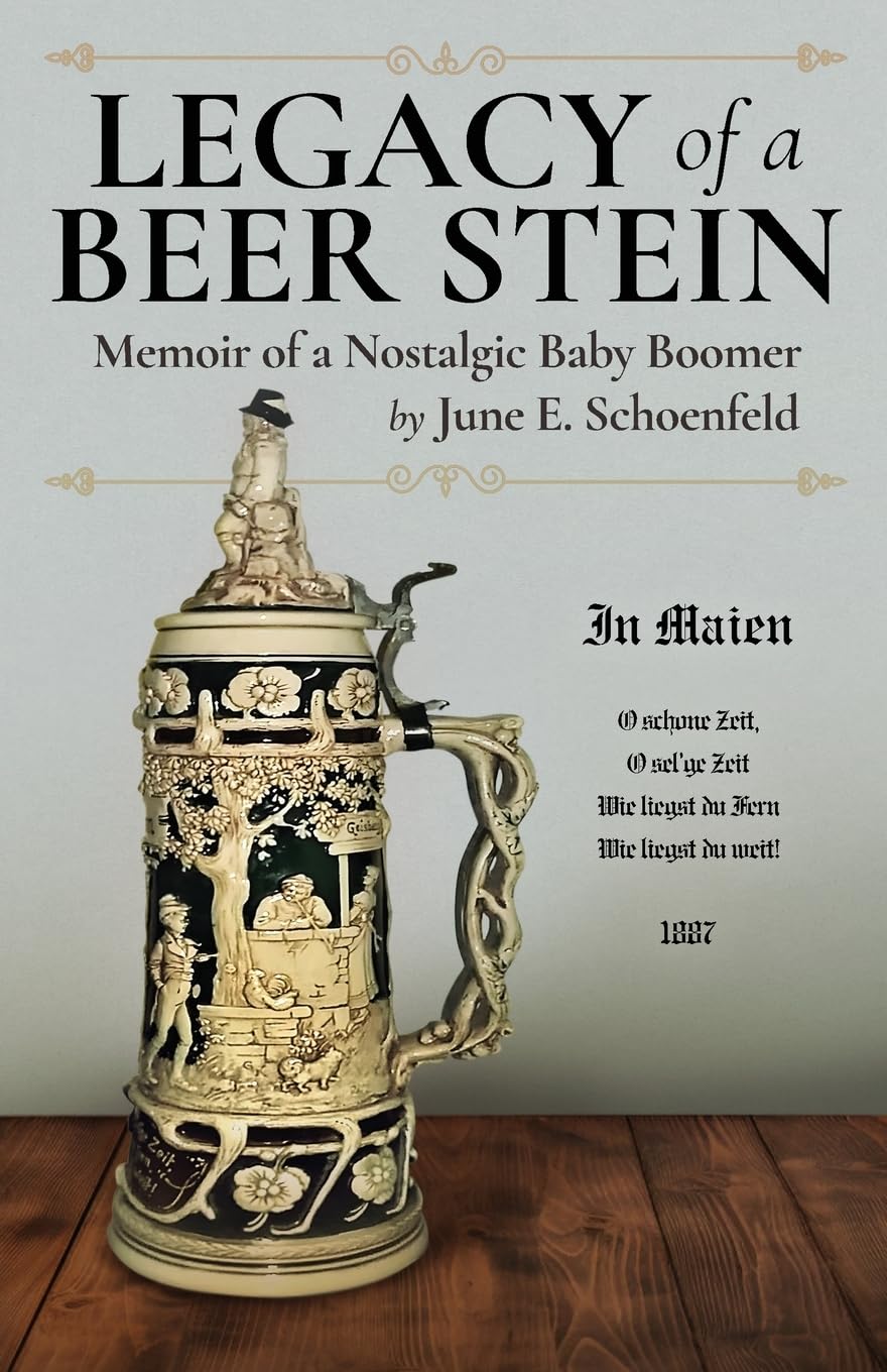 Legacy of a Beer Stein: Memoir of a Nostalgic Baby Boomer