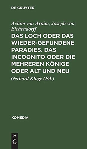Das Loch oder Das wiedergefundene Paradies. Das Incognito oder Die mehreren Könige oder Alt und Neu (Komedia, 13, Band 13)