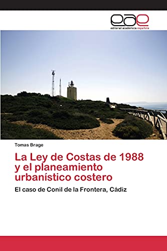 La Ley de Costas de 1988 y el planeamiento urbanístico costero: El caso de Conil de la Frontera, Cádiz