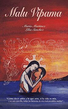 Malu Vipama: "Cómo Decir Adiós a Lo Que Amo, Si La Vida Es Mía, Y Se Van Con Ella, Todas Las Historias De Mis Inalcanzables Sueños"