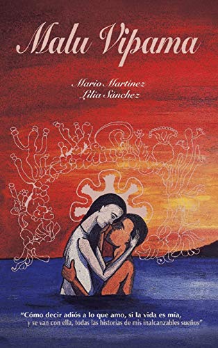 Malu Vipama: Cómo Decir Adiós a Lo Que Amo, Si La Vida Es Mía, Y Se Van Con Ella, Todas Las Historias De Mis Inalcanzables Sueños