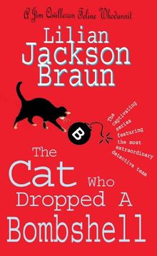 The Cat Who Dropped a Bombshell. A Jim Qwilleran Feline Whodunnit