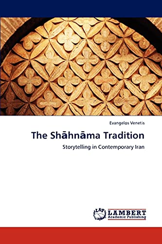 The Shāhnāma Tradition: Storytelling in Contemporary Iran