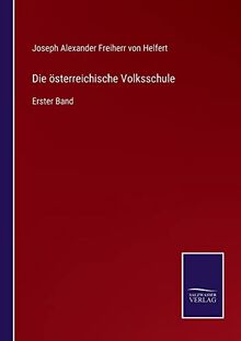 Die österreichische Volksschule: Erster Band