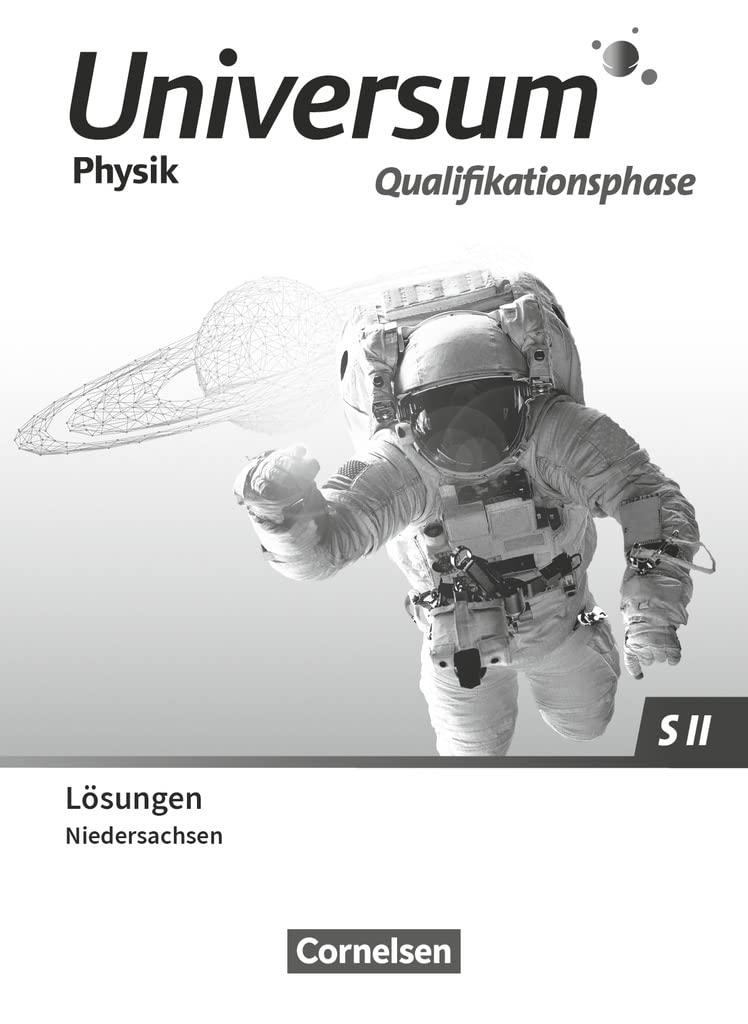 Universum Physik Sekundarstufe II - Niedersachsen 2022 - Qualifikationsphase: Lösungen zum Schulbuch