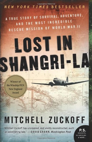 Lost in Shangri-La: A True Story of Survival, Adventure, and the Most Incredible Rescue Mission of World War II (P.S.)