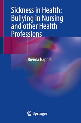 Sickness in Health: Bullying in Nursing and other Health Professions