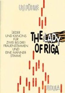 The Lady of Riga: Lieder und Kanons für zwei bis drei Frauenstimmen und eine Männerstimme