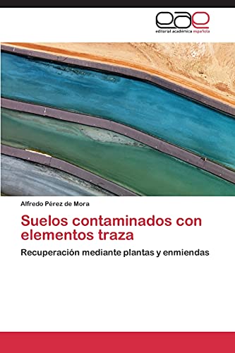 Suelos contaminados con elementos traza: Recuperación mediante plantas y enmiendas