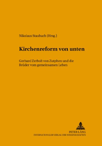 Kirchenreform von unten: Gerhard Zerbolt von Zutphen und die Brüder vom gemeinsamen Leben (Tradition - Reform - Innovation)