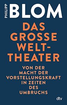 Das große Welttheater: Von der Macht der Vorstellungskraft in Zeiten des Umbruchs