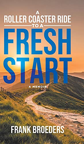 A Roller Coaster Ride to a Fresh Start: A Memoir