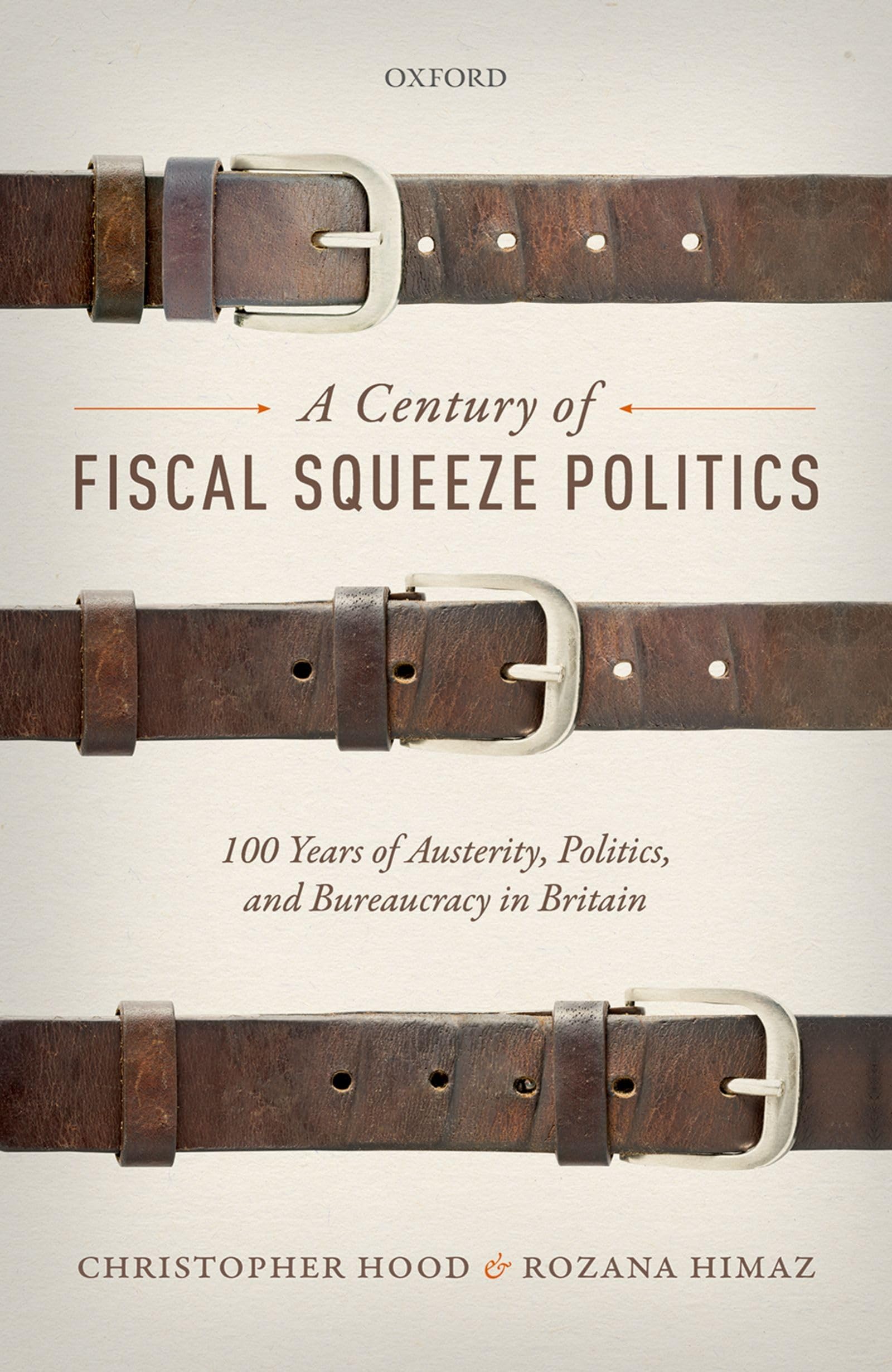 CENTURY OF FISCAL SQUEEZE POLITICS C: 100 Years of Austerity, Politics, and Bureaucracy in Britain