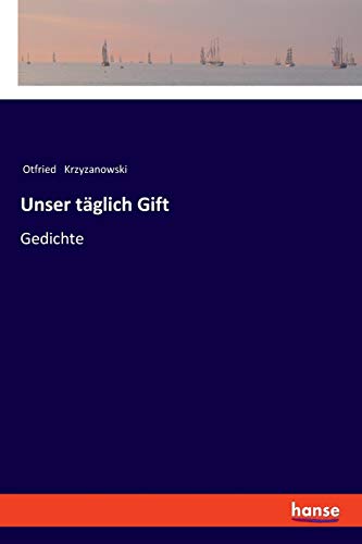 Unser täglich Gift: Gedichte