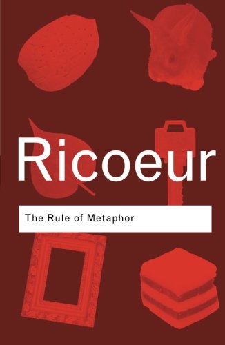 Paul Ricoeur The Rule Of Metaphor, The Creation Of Meaning In Language (Routledge Classics)
