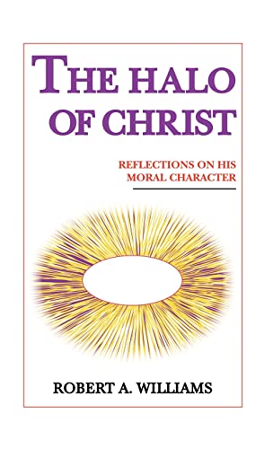 The Halo of Christ: Reflections on His Moral Character