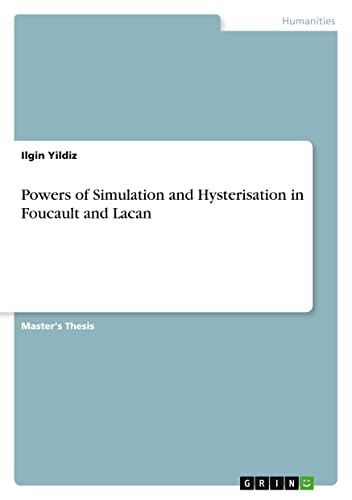 Powers of Simulation and Hysterisation in Foucault and Lacan