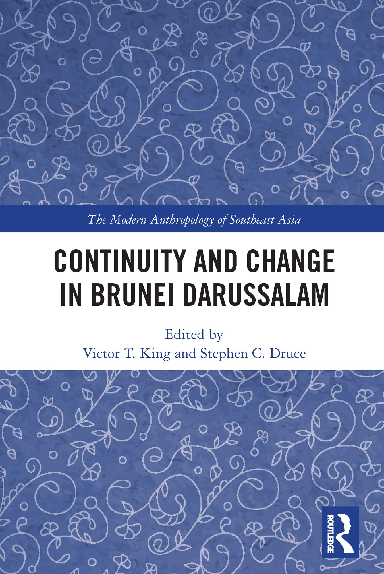 Continuity and Change in Brunei Darussalam (Modern Anthropology of Southeast Asia)