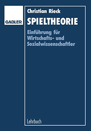 Spieltheorie: Einführung für Wirtschafts- und Sozialwissenschaftler (German Edition)