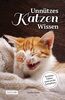Unnützes Katzen Wissen: Verrückte Fakten rund um die Samtpfoten: Ein besonderes Buch und Geschenk für Katzen-Freunde
