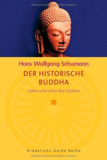 Der historische Buddha: Leben und Lehre des Gotama (Diederichs Gelbe Reihe)