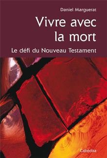 Vivre avec la mort : le défi du Nouveau Testament