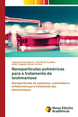 Nanopartículas poliméricas para o tratamento da leishmaniose: Nanopartículas de quitosana, condroitina e anfotericina para tratamento das leishmanioses