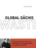 Global gachis, Révélations sur le scandale mondial du gaspillage alimentaire
