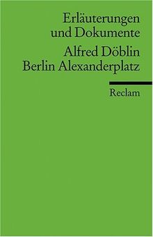 Erläuterungen und Dokumente zu Alfred Döblin: Berlin Alexanderplatz