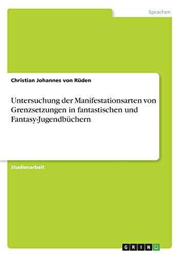 Untersuchung der Manifestationsarten von Grenzsetzungen in fantastischen und Fantasy-Jugendbüchern