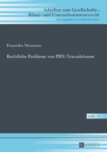 Rechtliche Probleme von PIPE-Transaktionen (Schriften zum Gesellschafts-, Bilanz- und Unternehmensteuerrecht)