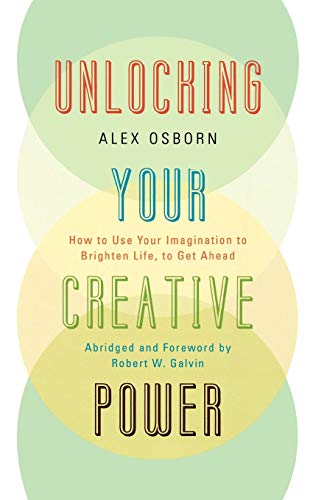 Alex Osborn Unlocking Your Creative Power, How To Use Your Imagination To Brighten Life, To Get Ahead
