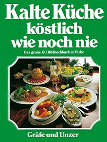 Kalte Küche - köstlich wie noch nie