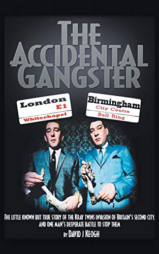 David Keogh The Accidental Gangster, The Krays V The Fewtrells, Battle For Birmingham