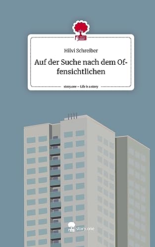 Auf der Suche nach dem Offensichtlichen. Life is a Story - story.one