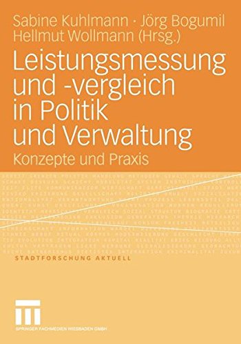 Leistungsmessung und -vergleich in Politik und Verwaltung: Konzepte und Praxis (Stadtforschung Aktuell) (German Edition)